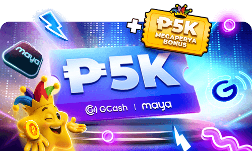 P5K MegaPerya Bonus + P5K GCash / Maya Credits